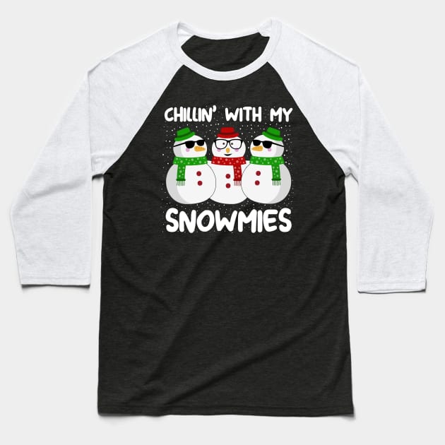 Chillin With My Snowmies Christmas Baseball T-Shirt by Skylane